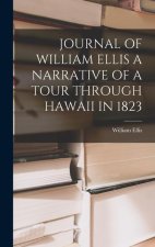 Journal of William Ellis a Narrative of a Tour Through Hawaii in 1823