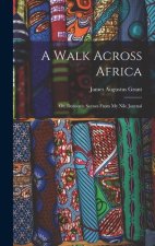 A Walk Across Africa: Or, Domestic Scenes From My Nile Journal