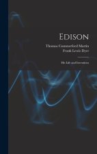 Edison: His Life and Inventions