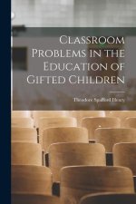 Classroom Problems in the Education of Gifted Children