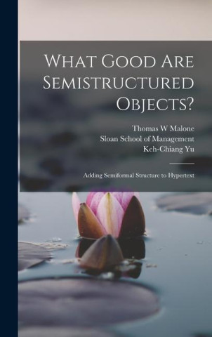 What Good are Semistructured Objects?: Adding Semiformal Structure to Hypertext