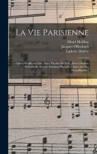 La vie parisienne: Opéra-bouffe en cinq actes. Paroles de MM. Henri Meilhac et Ludovic Halévy. Partition piano et chant arr. par VictorBo