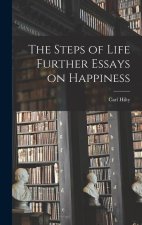 The Steps of Life Further Essays on Happiness