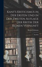 Kant's Kriticismus in der Ersten und in der Zweiten Auflage der Kritik der Reinen Vernunft: Ein Hist