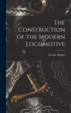 The Construction of the Modern Locomotive