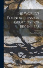 The World's Foundations, or Geology for Beginners