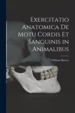 Exercitatio Anatomica De Motu Cordis Et Sanguinis in Animalibus