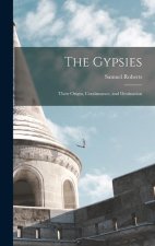 The Gypsies: Their Origin, Continuance, and Destination