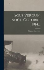 Sous Verdun, Ao?t-octobre 1914...