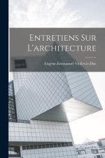 Entretiens sur l'architecture