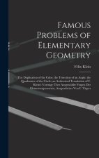 Famous Problems of Elementary Geometry: The Duplication of the Cube; the Trisection of an Angle; the Quadrature of the Circle; an Authorized Translati