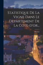 Statistique De La Vigne Dans Le Departement De La Cote-d'or...