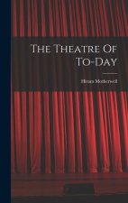 The Theatre Of To-day
