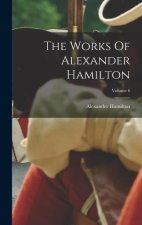 The Works Of Alexander Hamilton; Volume 6