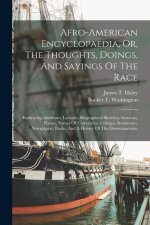 Afro-american Encyclopaedia, Or, The Thoughts, Doings, And Sayings Of The Race: Embracing Addresses, Lectures, Biographical Sketches, Sermons, Poems,
