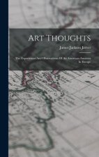 Art Thoughts: The Experiences And Observations Of An American Amateur In Europe
