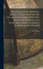 The Outline of History, Being a Plain History of Life and Mankind. Written With the Advice and Editorial Help of Ernest Barker [and Others]: 2