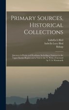 Primary Sources, Historical Collections: Journeys in Persia and Kurdistan Including a Summer in the Upper Karun Region and a Visit to the N, With a Fo