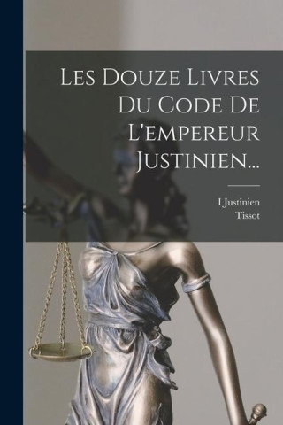Les Douze Livres Du Code De L'empereur Justinien... (Tissot)(Puha kötésű)