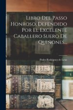 Libro Del Passo Honroso, Defendido Por El Excelente Caballero Suero De Qui?ones...
