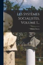 Les Syst?mes Socialistes, Volume 1...