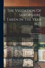 The Visitation Of Shropshire, Taken In The Year 1623; Volume 1