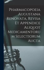 Pharmacopoeia Augustana Renovata, Revisa Et Appendice Aliquot Medicamentorum Selectiorum Aucta