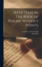 Sefer Tehilim. The book of Psalms, without points;