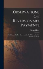 Observations On Reversionary Payments: On Schemes For Providing Annuities For Widows, And For Persons In Old Age
