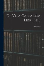 De Vita Caesarum Libri I-ii...