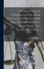 Storia Della Finanza Italiana Dalla Costituzione Del Nuovo Regno Alla Fine Del Secolo Xix....