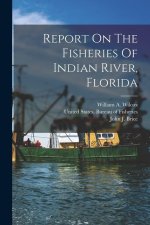 Report On The Fisheries Of Indian River, Florida