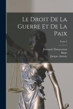 Le droit de la guerre et de la paix; Tome 2