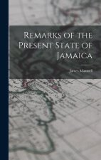 Remarks of the Present State of Jamaica
