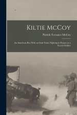 Kiltie McCoy: An American Boy With an Irish Name Fighting in France as a Scotch Soldier