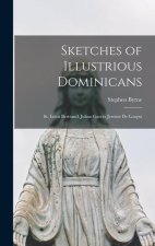 Sketches of Illustrious Dominicans: St. Louis Bertrand, Julian Garces Jerome De Loaysa