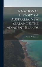 A National History of Australia, New Zealand & the Adjacent Islands