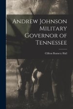 Andrew Johnson Military Governor of Tennessee