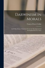 Darwinism in Morals: And Other Essays. Reprinted From the Theological And Fortnightly Reviews, Frase