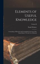 Elements of Useful Knowledge: : Containing a Historical and Geographical Account of the United States: For the Use of Schools; Volume II