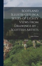 Scotland Illustrated in a Series of Eighty Views From Drawings by ... Scottish Artists
