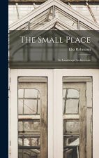 The Small Place: Its Landscape Architecture