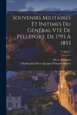 Souvenirs Militaires Et Initimes Du Général Vte De Pelleport, De 1793 ? 1853; Volume 2