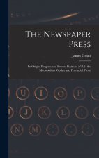 The Newspaper Press: Its Origin, Progress and Present Position. (Vol.3. the Metropolitan Weekly and Provincial Press)
