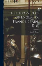 The Chronicles of England, France, Spain, Etc