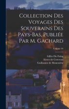Collection des voyages des souverains des Pays-Bas, publiée par m. Gachard; Volume 04