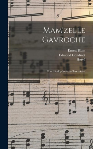 Mam'zelle Gavroche; comédie-opérette en trois actes