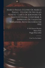 Marco Paulo. O Livro De Marco Paulo - O Livro De Nicolao Veneto - Carta De Jeronimo De Santo Estevam, Conforme A Impress?o De Valentim Fernandes, Feit