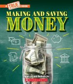 Making and Saving Money: Getting a Job, Taxes, Banks, and Inflation (a True Book: Money)