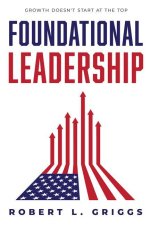 Foundational Leadership: Growth Doesn't Start at the Top!